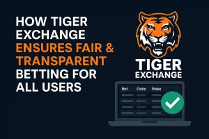 How Tiger Exchange Makes Sure That All Users Can Bet Fairly and Openly
